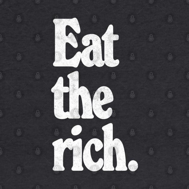 EAT THE RICH / Anti-Capitalist Design by DankFutura